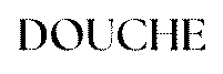 DOUCHÉ